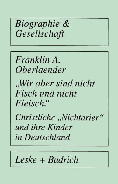 Cover for Franklin A Oberlaender · &quot;wir Aber Sind Nicht Fisch Und Nicht Fleisch&quot; Christliche &quot;nichtarier&quot; Und Ihre Kinder in Deutschland - Biographie &amp; Gesellschaft (Pocketbok) [1996 edition] (1995)