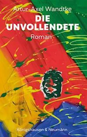 Cover for Artur-Axel Wandtke · Die Unvollendete (Book) (2024)