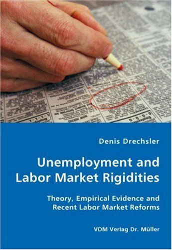 Cover for Denis Drechsler · Unemployment and Labor Market Rigidities - Theory, Empirical Evidence and Recent Labor Market Reforms (Taschenbuch) (2007)