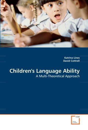 Children's Language Ability - David Cottrell - Books - VDM Verlag Dr. Müller - 9783836490665 - April 2, 2008