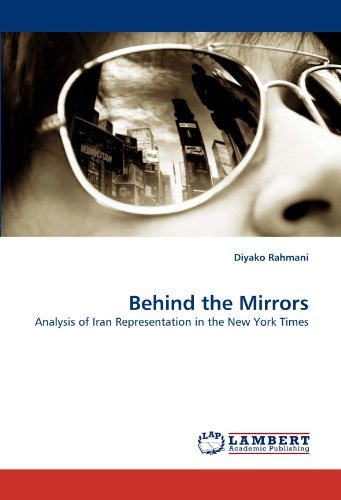 Cover for Diyako Rahmani · Behind the Mirrors: Analysis of Iran Representation in the New York Times (Paperback Book) (2010)