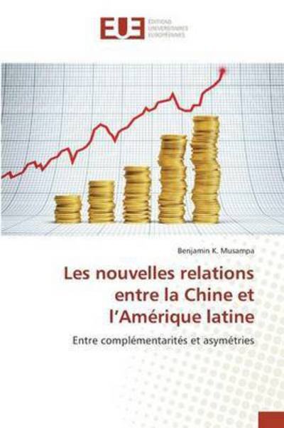 Cover for Musampa Benjamin K · Les Nouvelles Relations Entre La Chine et L'amerique Latine (Paperback Book) (2018)