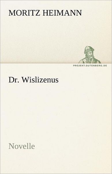 Cover for Moritz Heimann · Dr. Wislizenus: Novelle (Tredition Classics) (German Edition) (Paperback Book) [German edition] (2012)