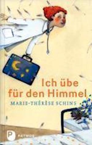 Cover for Marie-Thérèse Schins · Ich übe für den Himmel (Gebundenes Buch) (2012)