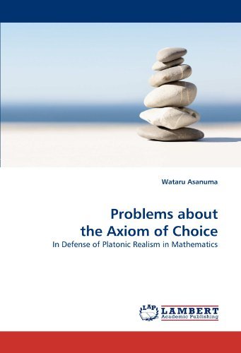 Cover for Wataru Asanuma · Problems About the Axiom of Choice: in Defense of Platonic Realism in Mathematics (Taschenbuch) (2011)