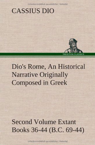 Cover for Cassius Dio · Dio's Rome, Volume 2 an Historical Narrative Originally Composed in Greek During the Reigns of Septimius Severus, Geta and Caracalla, Macrinus, Elagab (Hardcover Book) (2013)