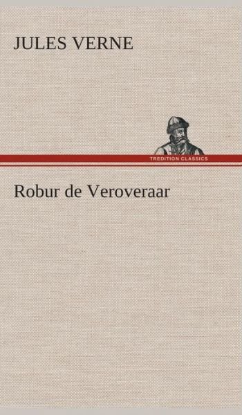 Cover for Jules Verne · Robur De Veroveraar (Gebundenes Buch) [Dutch edition] (2013)