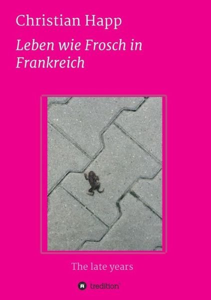 Cover for Happ · Leben wie Frosch in Frankreich (Bok) (2019)