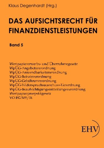 Cover for Klaus Degenhardt · Das Aufsichtsrecht Fuer Finanzdienstleistungen: Band 5 (Paperback Book) [German edition] (2011)