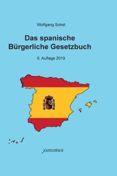 Cover for Wolfgang Sohst · Das Spanische Burgerliche Gesetzbuch / Codigo Civil und spanisches Notargesetz (Gebundenes Buch) (2019)