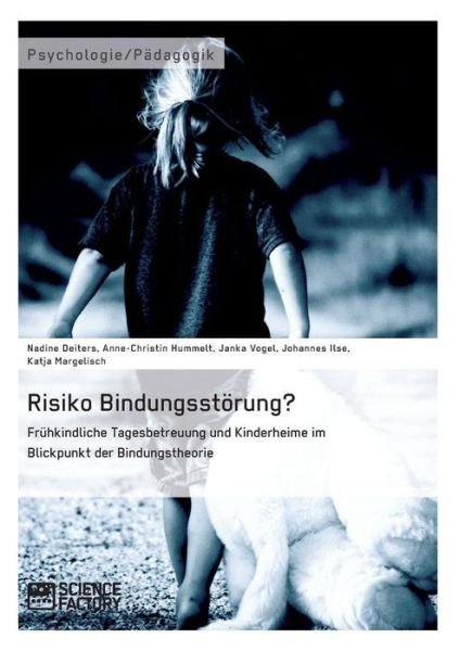 Cover for Nadine Deiters · Risiko Bindungsstorung? Fruhkindliche Tagesbetreuung Und Kinderheime Im Blickpunkt Der Bindungstheorie (Taschenbuch) (2015)