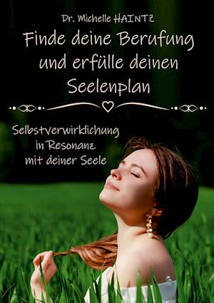 Cover for Michelle Haintz · Finde deine Berufung und erfülle deinen Seelenplan (Paperback Book) (2021)