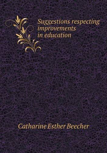 Cover for Catharine Esther Beecher · Suggestions Respecting Improvements in Education (Paperback Book) (2013)