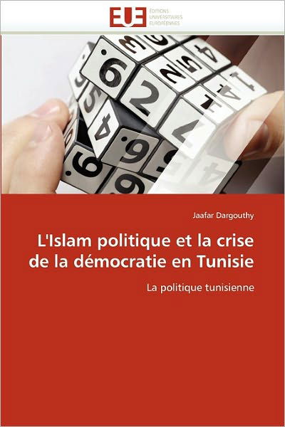 Cover for Jaafar Dargouthy · L'islam Politique et La Crise De La Démocratie en Tunisie: La Politique Tunisienne (Paperback Bog) (2018)