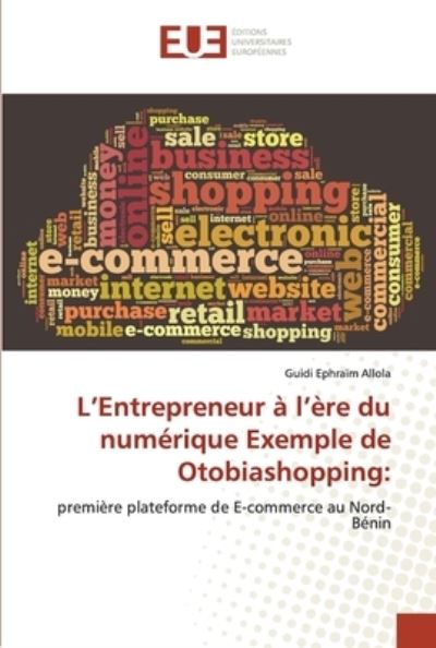 Cover for Guidi Ephraim Allola · L'Entrepreneur a l'ere du numerique Exemple de Otobiashopping (Paperback Book) (2021)