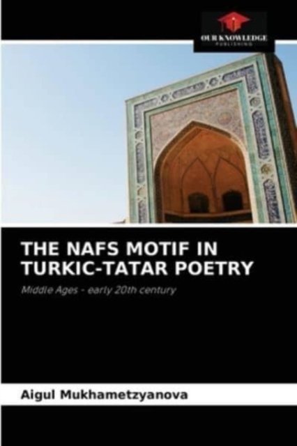 Cover for Aigul Mukhametzyanova · The Nafs Motif in Turkic-Tatar Poetry (Taschenbuch) (2021)