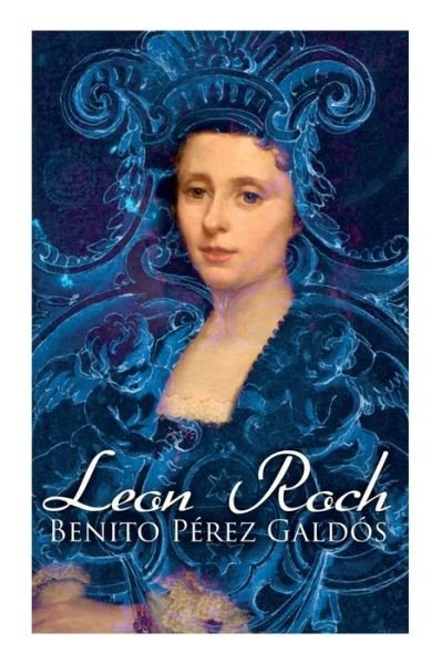 Cover for Benito Perez Galdos · Leon Roch: Romance Novel (Paperback Book) (2021)