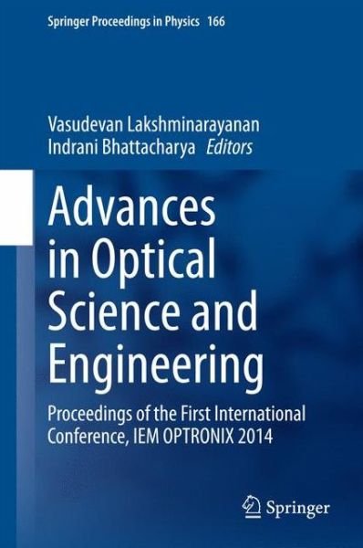 Cover for Va Lakshminarayanan · Advances in Optical Science and Engineering: Proceedings of the First International Conference, IEM OPTRONIX 2014 - Springer Proceedings in Physics (Inbunden Bok) [2015 edition] (2015)