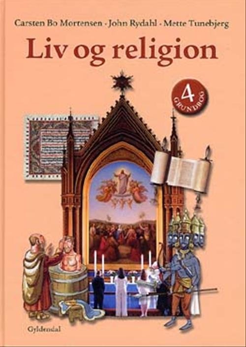 Cover for John Rydahl; Carsten Bo Mortensen; Mette Tunebjerg · Liv og religion: Liv og religion 4 (Bound Book) [1. Painos] [Indbundet] (2004)