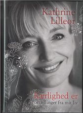 Cover for Kathrine Lilleør · Kærlighed er... (Bok) [1:a utgåva] (2013)