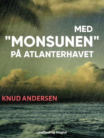 Cover for Knud Andersen · Med &quot;Monsunen&quot; på Atlanterhavet (Sewn Spine Book) [1st edition] (2017)