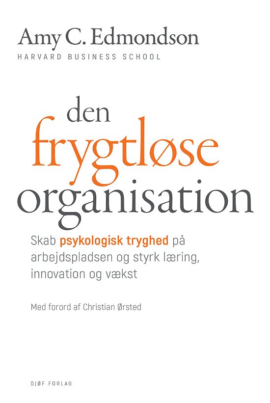 Cover for Amy C. Edmondson. Forord af Christian Ørsted. · Den frygtløse organisation (Gebundenes Buch) [1. Ausgabe] (2020)