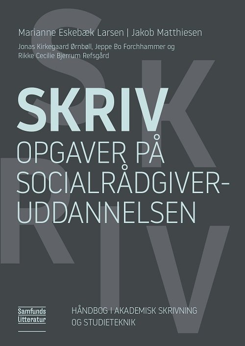 Cover for Marianne Eskebæk Larsen og Jakob Matthiesen · Skriv opgaver på socialrådgiveruddannelsen (Paperback Book) [1e uitgave] (2020)