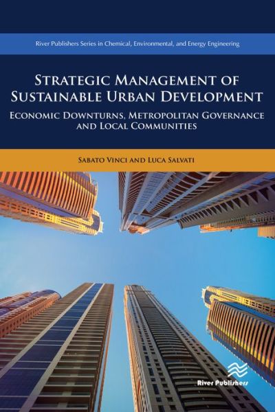 Cover for Vinci, Dr. Sabato (University of Roma Tre, Italy) · Strategic Management of Sustainable Urban Development: Economic Downturns, Metropolitan Governance and Local Communities - River Publishers Series in Chemical, Environmental, and Energy Engineering (Hardcover Book) (2020)