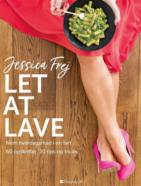 Let at lave - Jessica Frej - Böcker - HarperCollins - 9788771914665 - 15 oktober 2018