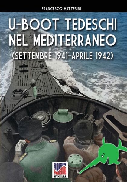 Cover for Francesco Mattesini · U-Boot tedeschi nel Mediterraneo (settembre 1941 - aprile 1942) (Taschenbuch) (2020)