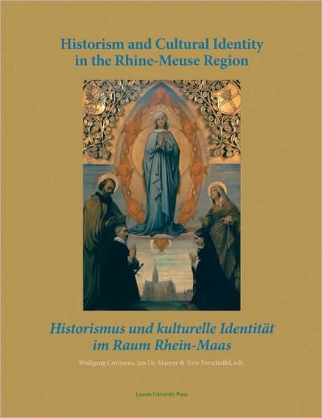 Cover for Historism and Cultural Identity in the Rhine-Meuse Region: Tensions between Nationalism and Regionalism in the Nineteenth Century - KADOC Artes (Inbunden Bok) (2009)