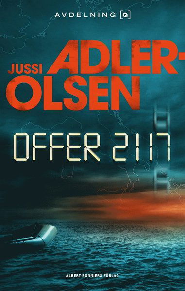 Avdelning Q: Offer 2117 - Jussi Adler-Olsen - Kirjat - Albert Bonniers Förlag - 9789100175665 - tiistai 5. marraskuuta 2019