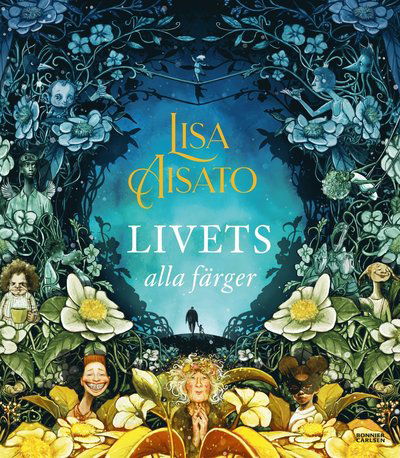Livets alla färger - Lisa Aisato - Books - Bonnier Carlsen - 9789179753665 - April 1, 2021