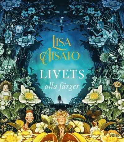 Cover for Lisa Aisato · Livets alla färger (Indbundet Bog) (2021)