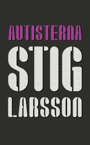 Cover for Stig Larsson · Autisterna (Bok) (2007)