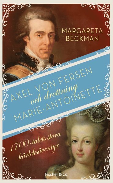 Cover for Margareta Beckman · Axel von Fersen och drottning Marie-Antoinette (Paperback Book) (2014)