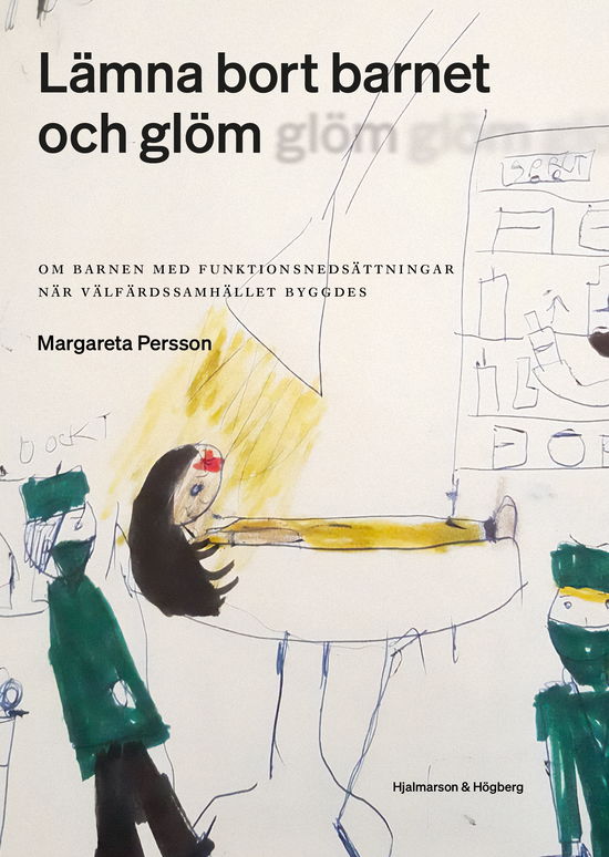 Lämna bort barner och glöm - Margareta Persson - Books - Hjalmarson & Högberg Bokförlag - 9789198534665 - May 15, 2024