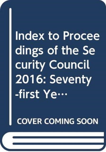 Cover for Dag Hammarskjeld Library · Index to proceedings of the Security Council: seventy-first year - 2016 - Bibliographical series (Paperback Book) (2017)