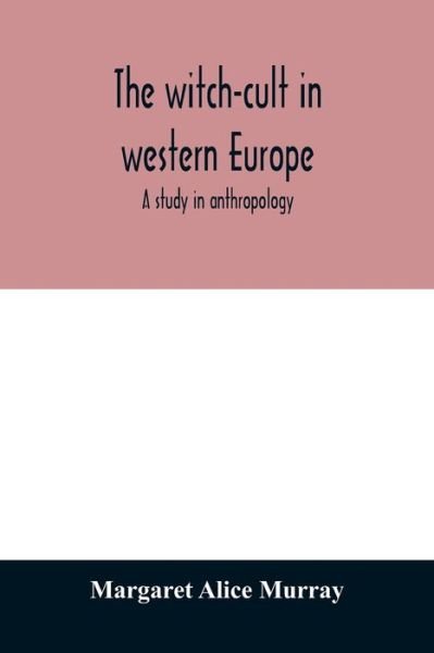 Cover for Margaret Alice Murray · The witch-cult in western Europe (Paperback Bog) (2020)