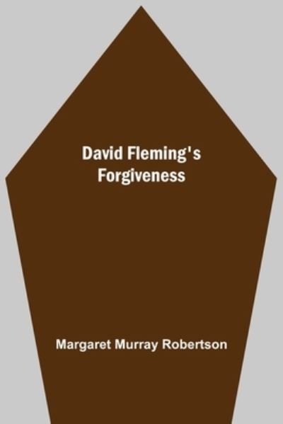 Cover for Margaret Murray Robertson · David Fleming'S Forgiveness (Paperback Book) (2021)