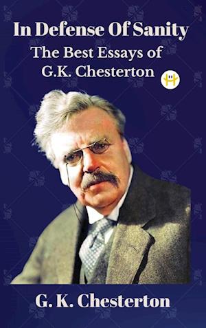 Cover for G K Chesterton · In Defense Of Sanity: The Best Essays of G.K. Chesterton (Hardcover Book) (2023)