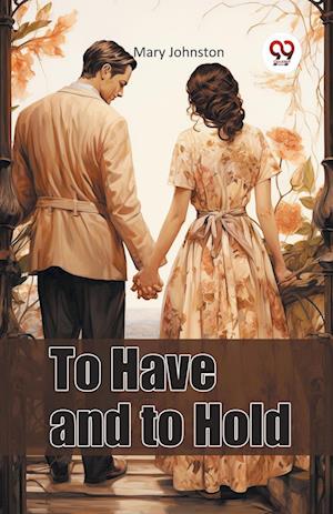 Cover for Mary Johnston · To Have and to Hold (Paperback Book) (2024)