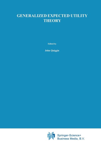 Generalized Expected Utility Theory: The Rank-Dependent Model - John Quiggin - Bøger - Springer - 9789401049665 - 27. september 2012