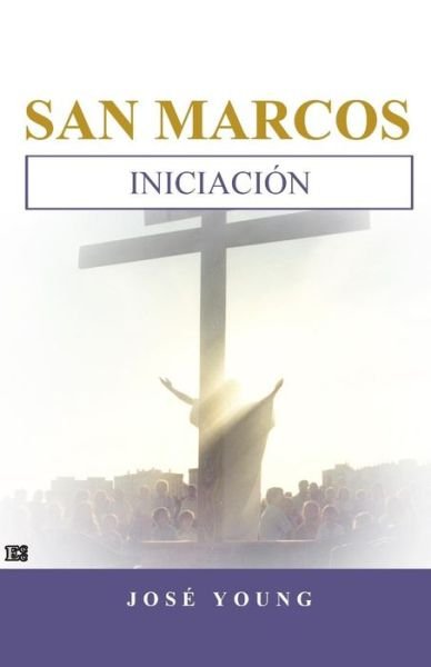 Cover for Ing. José Young · San Marcos: Iniciación (Taschenbuch) [Spanish, 1 edition] (2009)