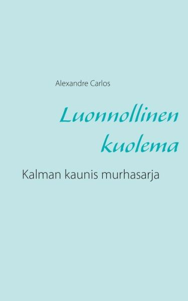 Cover for Carlos · Luonnollinen kuolema (Bok) (2015)