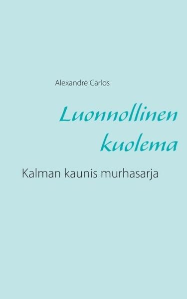 Cover for Carlos · Luonnollinen kuolema (Book) (2015)