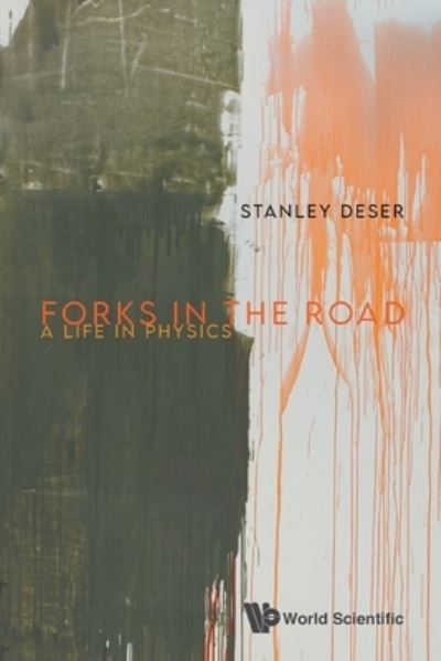 Cover for Deser, Stanley (Brandeis Univ, Usa &amp; Caltech, Usa) · Forks In The Road: A Life In Physics (Paperback Book) (2021)