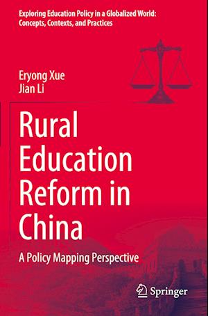Cover for Eryong Xue · Rural Education Reform in China: A Policy Mapping Perspective - Exploring Education Policy in a Globalized World: Concepts, Contexts, and Practices (Paperback Book) [2023 edition] (2023)
