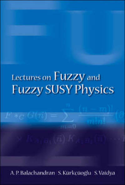 Cover for Balachandran, Aiyalam P (Syracuse Univ, Usa) · Lectures On Fuzzy And Fuzzy Susy Physics (Hardcover Book) (2007)