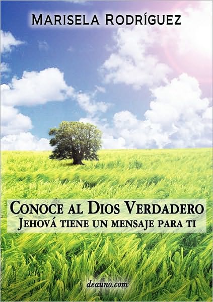 Cover for Marisela Rodrguez · Conoce Al Dios Verdadero: Jehov Tiene Un Mensaje Para Ti (Paperback Book) [Spanish edition] (2010)